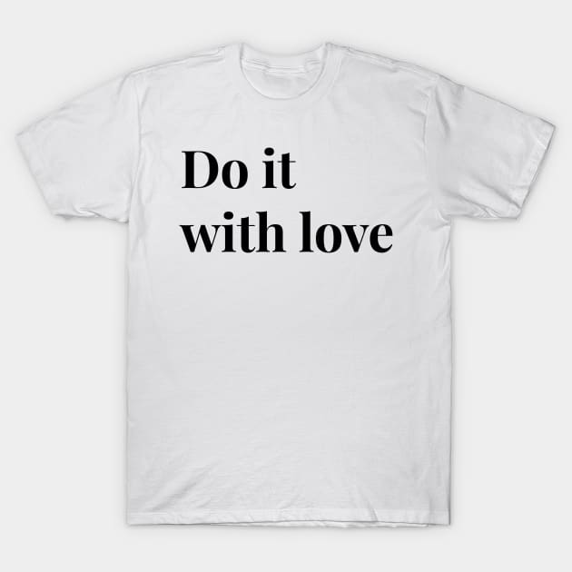 do it with love T-Shirt by GMAT